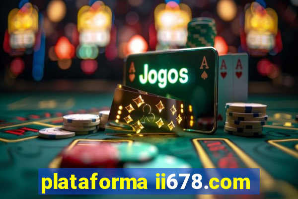 plataforma ii678.com